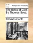 The Rights of God. by Thomas Scott, ... - Book
