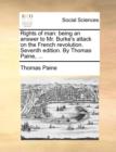 Rights of Man : Being an Answer to Mr. Burke's Attack on the French Revolution. Seventh Edition. by Thomas Paine, ... - Book