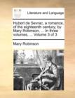Hubert de Sevrac, a Romance, of the Eighteenth Century; By Mary Robinson, ... in Three Volumes, ... Volume 3 of 3 - Book