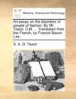 An Essay on the Disorders of People of Fashion. by Mr. Tissot, D.M. ... Translated from the French, by Francis Bacon Lee. - Book