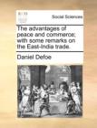 The Advantages of Peace and Commerce; With Some Remarks on the East-India Trade. - Book