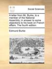 A Letter from Mr. Burke, to a Member of the National Assembly; In Answer to Some Objections to His Book on French Affairs. the Fourth Edition. - Book