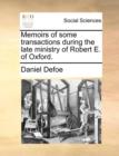 Memoirs of Some Transactions During the Late Ministry of Robert E. of Oxford. - Book