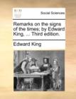 Remarks on the Signs of the Times; By Edward King, ... Third Edition. - Book