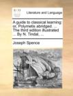 A guide to classical learning: or, Polymetis abridged. ... The third edition illustrated ... By N. Tindal, ... - Book