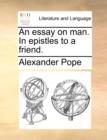 An Essay on Man. in Epistles to a Friend. - Book