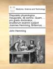 Disputatio Physiologica Inauguralis, de Somno. Quam, ... Pro Gradu Doctoratus, ... Eruditorum Examini Subjicit Joannes Hemming, Britannus, ... - Book