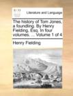 The History of Tom Jones, a Foundling. by Henry Fielding, Esq. in Four Volumes. ... Volume 1 of 4 - Book