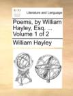 Poems, by William Hayley, Esq. ... Volume 1 of 2 - Book