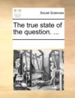 The True State of the Question. ... - Book