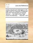 Cases Argued and Adjudged in the High Court of Chancery. Published from the Manuscripts of Thomas Vernon, ... by Order of the High Court of Chancery. ... Volume 1 of 2 - Book