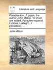 Paradise Lost. a Poem, the Author John Milton. to Which Are Added, Paradise Regain'd, Lycidas, L'Allegro, Il Penseroso. ... - Book