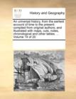 An Universal History, from the Earliest Account of Time to the Present : Compiled from Original Authors; And Illustrated with Maps, Cuts, Notes, Chronological and Other Tables. ... Volume 14 of 20 - Book