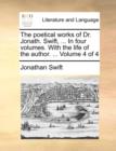 The Poetical Works of Dr. Jonath. Swift, ... in Four Volumes. with the Life of the Author. ... Volume 4 of 4 - Book