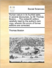 Human Nature in Its Fourfold State, ... in Several Discourses, by MR Thomas Boston, ... the Sixteenth Edition, Carefully Read by the Author's Own Copy, Wherein the Errors of Former Editions Are Correc - Book