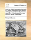Unto the Right Honourable the Lords of Council and Session, the Petition of Margaret and Elisabeth Duncans, Daughters of the Deceast Thomas Duncan, Farmer in Boghead. - Book