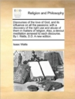 Discourses of the Love of God, and Its Influence on All the Passions : With a Discovery of the Right Use and Abuse of Them in Matters of Religion. Also, a Devout Meditation Annexed to Each Discourse. - Book