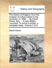 The History of England, from the Invasion of Julius Caesar to the Revolution in 1688. ... by David Hume, Esq. ... a New Edition, Corrected. to Which Is Added, a Complete Index. Volume 3 of 8 - Book