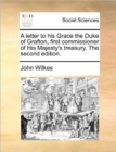 A Letter to His Grace the Duke of Grafton, First Commissioner of His Majesty's Treasury. the Second Edition. - Book