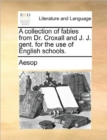 A Collection of Fables from Dr. Croxall and J. J. Gent. for the Use of English Schools. - Book