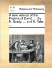 A New Version of the Psalms of David, ... by N. Brady ... and N. Tate, ... - Book