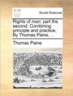 Rights of Man : Part the Second. Combining Principle and Practice. by Thomas Paine, ... - Book