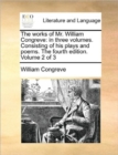 The Works of Mr. William Congreve : In Three Volumes. Consisting of His Plays and Poems. the Fourth Edition. Volume 2 of 3 - Book