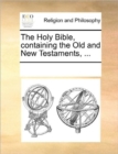 The Holy Bible, Containing the Old and New Testaments, ... - Book
