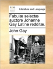 Fabulae Selectae Auctore Johanne Gay Latine Redditae. - Book