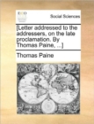 [letter Addressed to the Addressers, on the Late Proclamation. by Thomas Paine, ...] - Book