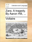 Zara. a Tragedy. by Aaron Hill, ... - Book
