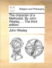 The Character of a Methodist. by John Wesley, ... the Third Edition. - Book