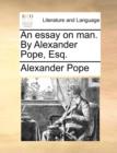 An Essay on Man. by Alexander Pope, Esq. - Book