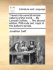 Travels Into Several Remote Nations of the World. ... by Lemuel Gulliver, ... the Second Edition. with Cuts and Maps of the Author's Travels. - Book