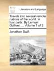 Travels Into Several Remote Nations of the World. in Four Parts. by Lemuel Gulliver, ... Volume 1 of 2 - Book
