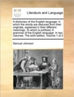 A Dictionary of the English Language : In Which the Words Are Deduced from Their Originals, Explained in Their Different Meanings, to Which Is Prefixed, a Grammar of the English Language. in Two Volum - Book