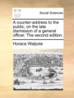 A Counter-Address to the Public, on the Late Dismission of a General Officer. the Second Edition. - Book