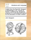 A Letter from the Revd Mr. Sergeant of Stockbridge, to Dr. Colman of Boston; Containing Mr. Sergeant's Proposal of a More Effectual Method for the Education of Indian Children - Book