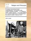 An Essay Concerning Human Understanding.I. an Analysis of Mr. Locke's Doctrine of Ideas, ... II. a Defence of Mr. Locke's Opinion ... VI. a New Method of a Common-Place-Book. Extracted from the Author - Book