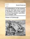 Considerations on the Present Scarcity and High Price of Coals in Scotland; And on the Means of Procuring Greater Quantities at a Cheaper Rate - Book
