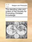The Standing Rules and Orders of the Society for Promoting Christian Knowledge. - Book