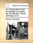 An Introduction to the Knowledge of Medals. by the Late REV. David Jennings, D.D. - Book