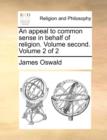 An Appeal to Common Sense in Behalf of Religion. Volume Second. Volume 2 of 2 - Book