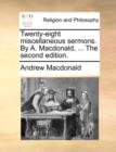 Twenty-Eight Miscellaneous Sermons. by A. MacDonald, ... the Second Edition. - Book