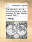 The Prince of Leon. a Spanish Romance. in Two Volumes. by Mrs. Harley. Volume 2 of 2 - Book