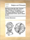 Memoirs of the Life of Mr. Thomas Hog, Minister of the Gospel at Kiltearn, in Ross. Containing, Some Very Signal Displays of the Divine Condescension to Him, and to Others by Him - Book