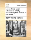 Loose Hints Upon Education, Chiefly Concerning the Culture of the Heart. - Book