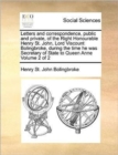 Letters and Correspondence, Public and Private, of the Right Honourable Henry St. John, Lord Viscount Bolingbroke, During the Time He Was Secretary of State to Queen Anne Volume 2 of 2 - Book