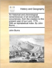 An Historical and Chronological Remembrancer of All Remarkable Occurrences, from the Creation to This Present Year of Our Lord, 1775. ... with an Alphabetical Index. by John Burns, ... - Book