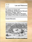 An Essay on Crimes and Punishments. Written by the Marquis Beccaria; Of Milan. with a Commentary Attributed to Monsieur de Voltaire. [Five Lines of Quotations]. - Book